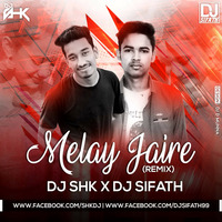 Melay Jaire ( Remix) DJ SHK x DJ SIFATH by DJ Sifath