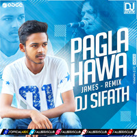 Pagla Hawa (James) (Remix) DJ Sifath by DJ Sifath