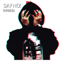 SAY NO! [Original-Mix] by THREE&1