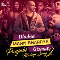 Dholna | Mann Bharrya | Qismat | Punjabi Mashup 2 | Latest Song | Mix Hitesh | HS Visual by HS Visual
