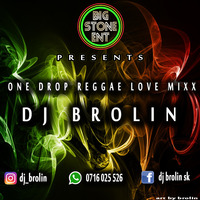 DJ BROLIN--ONE DROP REGGAE LOVE MIXX (0716025526) BIGSTONE ENT. by dj brolin
