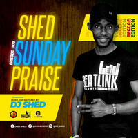 Episode 109_Shed Sunday Praise by DJ SHED