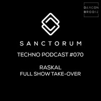 Sanctorum Techno Podcast #070 Raskal by Sanctorum