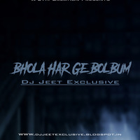Bhole Damru Dhari Bol Bum Remix by DJ JEET EXCLUSIVE