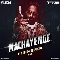 Machayenge ( Club Mix ) - Dj Mubin X Dj Specro by Mubin Naik