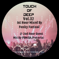 TOUCH OF DEEP Vol.32 1st Hour Mixed By Funky Factual by TOUCH OF DEEP