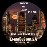 TOUCH OF DEEP Vol.34 2nd Hour Guest Mix By EmbaDeSoulSA [Middleburg,MP] by TOUCH OF DEEP