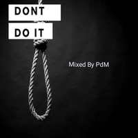 Dont Do It Mixed By PdM by D.I.M SA