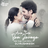 Mein Tera Ban Jaunga (Kabir Singh) - DJ Rushikesh Remix by DJ Rushikesh Official