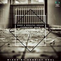 Deep &amp; Soulful House Chemistry Show Podcast #27 [Mixed By Vendict Soul] by Vendictsoul12