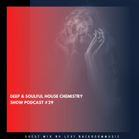 Deep &amp; Soulful House Chemistry Show Podcast #29 [Guest Mix By Levi BackroomMusic] by Vendictsoul12