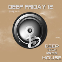 Deep Friday 12 Deep tech prog house by Guen B Music
