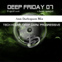 Deep friday 07 part 2  Ann Darkspace Mix by Guen B Music