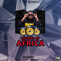SOUNDS OF AFRICA by Dj Blinks 254