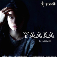 YAARA_DJSUMIT by Sumit Singh