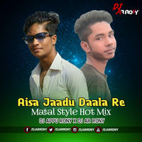 Aisa Jaadu Daala Re [Matal Style Hot Mix] BY DJ Appu Rony X DJ AR Rony by DJ AR RoNy Bangladesh