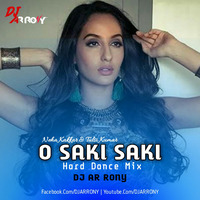 O SAKI SAKI - Neha Kakkar & Tulsi Kumar (Hard Dance Mix) DJ AR RoNy by DJ AR RoNy Bangladesh
