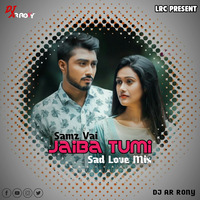 Jaiba Tumi by Samz Vai (Sad Love Mix) DJ AR RoNy by DJ AR RoNy Bangladesh