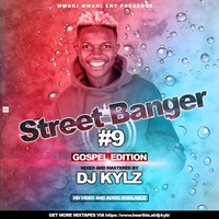 DJ KYLZ - STREET BANGER 9 {GOSPEL EDITION} by Dj Kylz