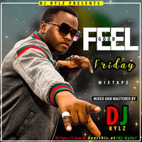 DJ KYLZ - FEEL GOOD FRIDAY {Free Style} by Dj Kylz