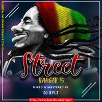 DJ KYLZ - STREET BANGER 15 (REGGAE MIXTAPE) by Dj Kylz