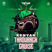 DJ TOPHAZ - KENYAN THROWBACK CRUISE by Tophaz