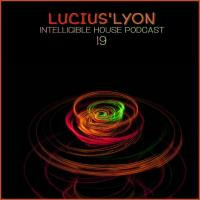 I.H.P #19 Mixed By Lucius'Lyon by Intelligible House Podcast