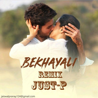 Bekhayali (JUST-P REMIX) by Pranay Jaiswal