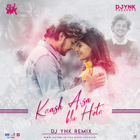Kaash Aisa Bhi Hota - DJ Ynk Remix by Djynk.in