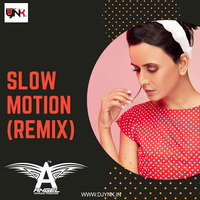 Slow Motion (Remix) - DJ Angel by Djynk.in