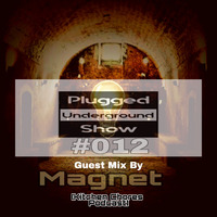 Plugged Underground Show #012 Guest Mix By Magnet [Kitchen Chores Podcast] by Plugged Underground Show