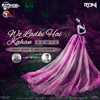 Woh Ladki Hai Kahan (Remix) Dj Mik X Dj Roni(RemixMaza.In) by VDJ RONI