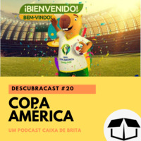 Descubracast #20 - Copa América by Caixa de Brita