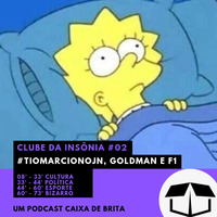 Clube da Insônia #02 - #TIOMARCIONOJN, GOLDMAN E F1 by Caixa de Brita