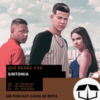 Que Braba #06 - Sintonia by Caixa de Brita