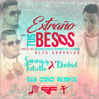 Sammy &amp; Falsetto - Extraño Tus Besos (feat. Darkiel) by DJ OSO RMX✅