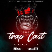 Trap Cast ( Take 2 ) Sancho The Knack &amp; Breck by Sancho The Knack