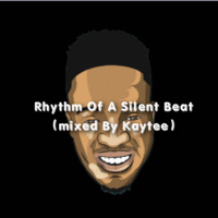 Rhythm Of A Silent Beat (mixed by KayTee) by KayTee