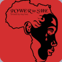 POWER to SHE (mixed by KayTee) by KayTee