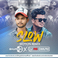Slow Motion (Remix) - Bhupesh &amp; DJ Ms by 36djs
