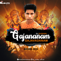 GAJANANAM GAJAVADANAM HOUSE MIX - DJ SUSHAN by DJ SUSHAN