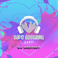 Love Sessions 6 anos - DJ Contest @Bob Troyt by Bob Troyt