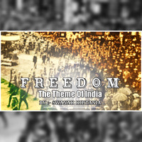 Freedom (The Theme Of India) By Swanak Kirtania by DJ Swanak Kirtania Official