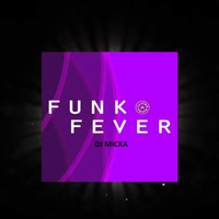 FUNK FEVER VOL. 01 BY DJ MICKA by Dj Micka
