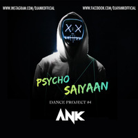 Psycho Saiyaan (Refix) Dance Project #4 - DJAnk by DJANKOFFICIAL