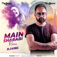 Main Sharabi Remix - DJ King by Djking Kirti