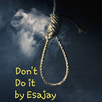 Dont do it by FL Esajay