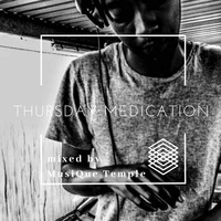 Thursday_Medication_001_Mixed_By_MusiQueTemple by MusiqueTemple Ndlovu