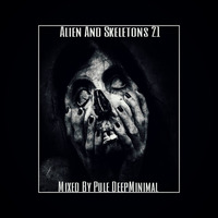 Alien &amp; Skeletons 21 Guest Mix By Pule Deepminimal(Deep Backwards) by Alien & Skeletons