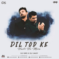 Dil Tod Ke Hasti Ho Mera - DJ GRS X DJ Jagy (Remix) by Music Holic Records